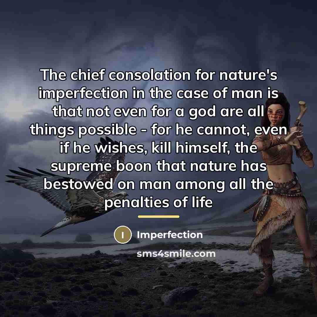 “The chief consolation for nature's imperfection in the case of…” quote by Imperfection