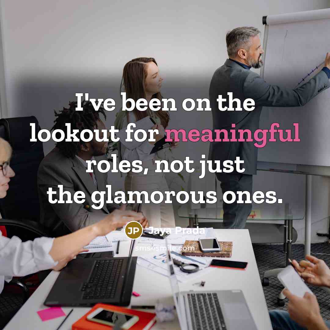 “I've been on the lookout for meaningful roles, not just…” quote by Jaya Prada