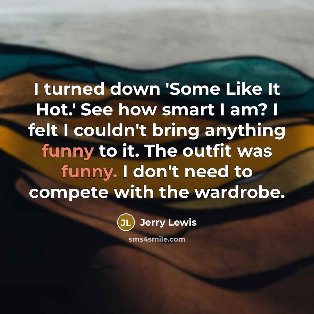 “I turned down 'Some Like It Hot.' See how smart…” quote by Jerry Lewis