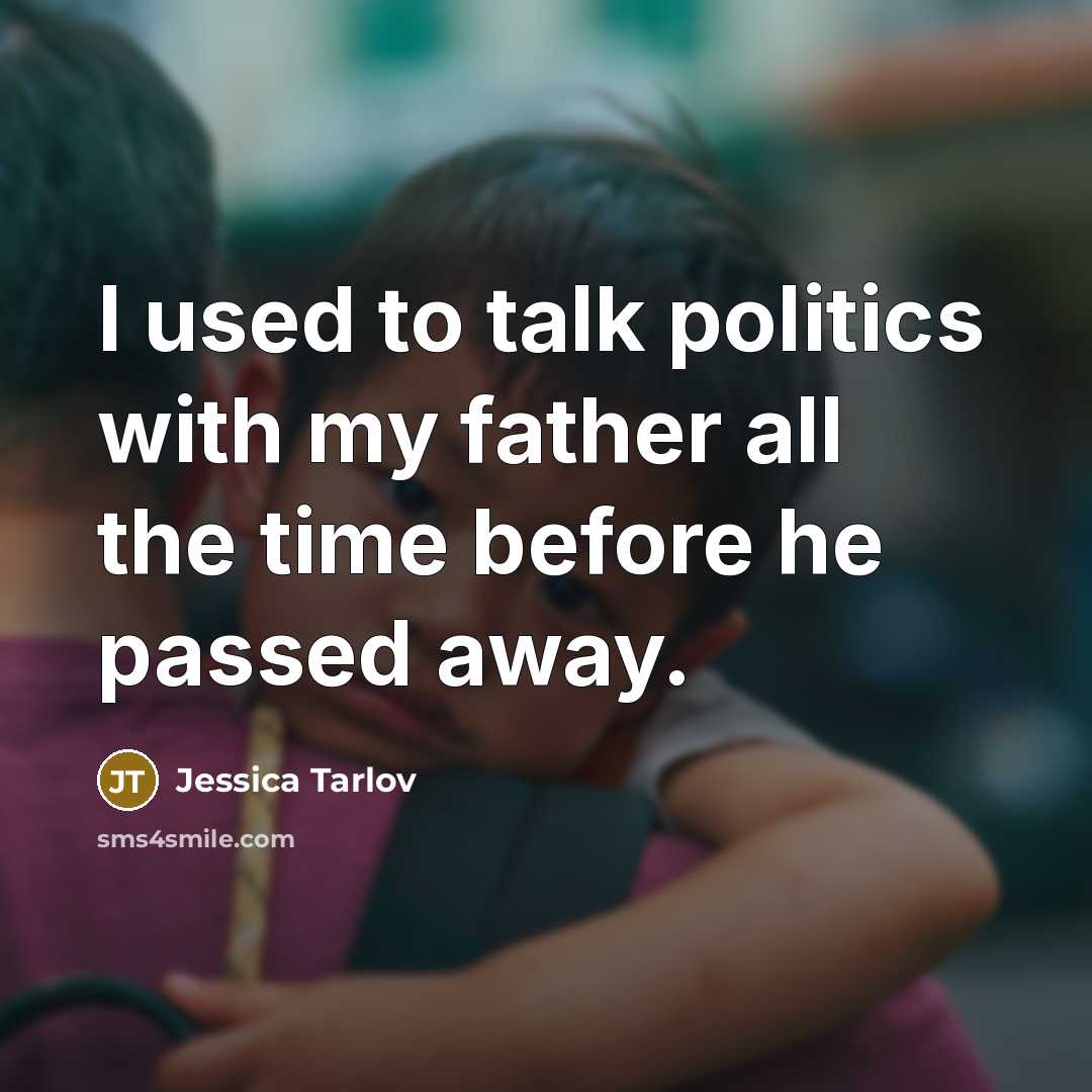 “I used to talk politics with my father all the…” quote by Jessica Tarlov