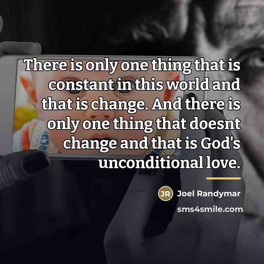 “There is only one thing that is constant in this…” quote by Joel Randymar