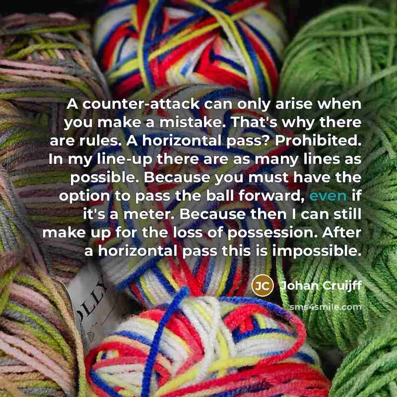 “A counter-attack can only arise when you make a mistake.…” quote by Johan Cruijff