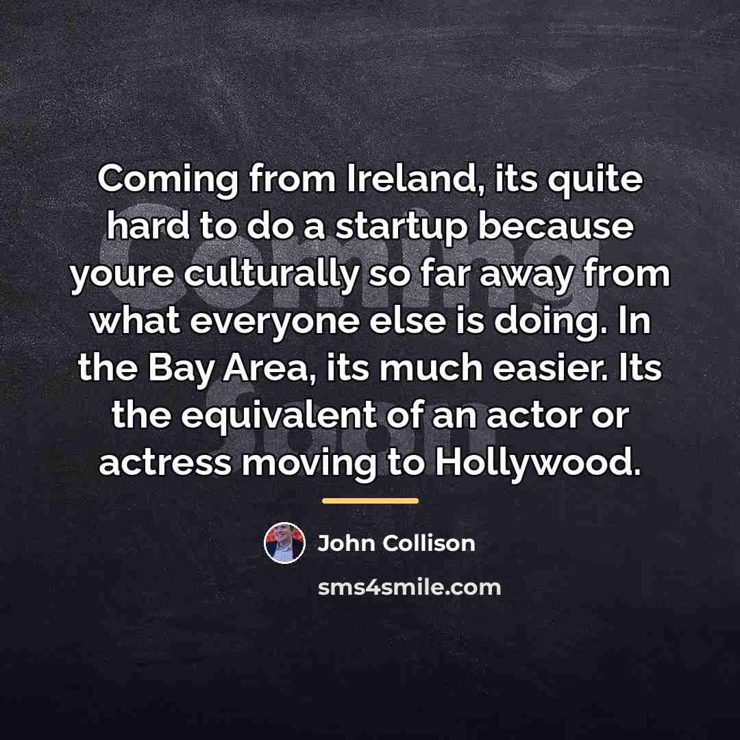 “Coming from Ireland, its quite hard to do a startup…” quote by John Collison