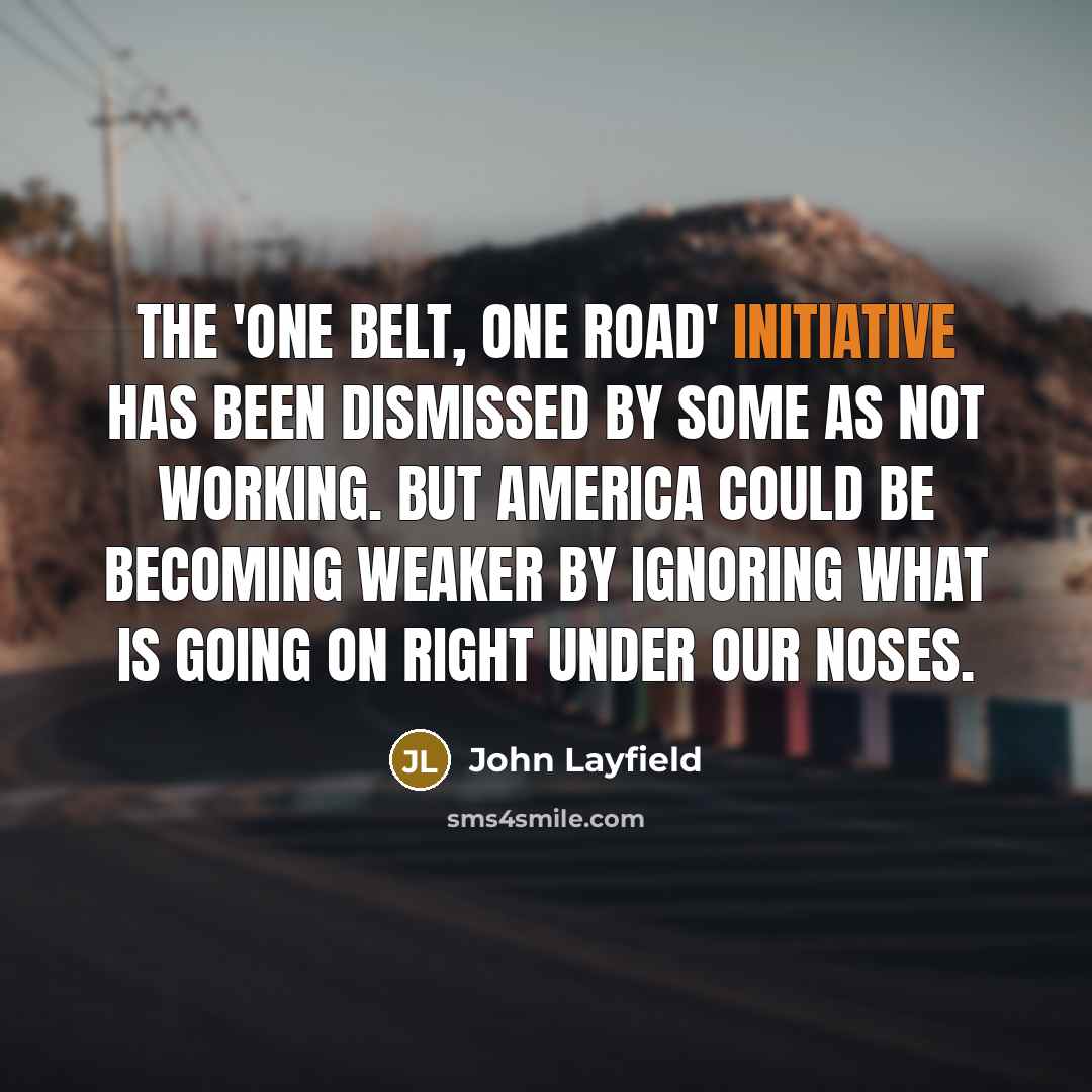 “The 'One Belt, One Road' initiative has been dismissed by…” quote by John Layfield