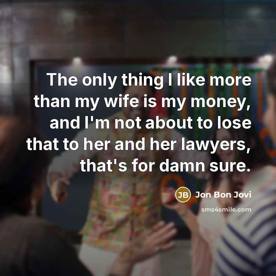 “The only thing I like more than my wife is…” quote by Jon Bon Jovi