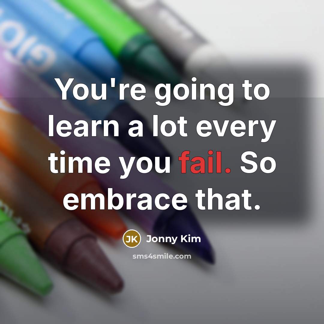 “You're going to learn a lot every time you fail.…” quote by Jonny Kim