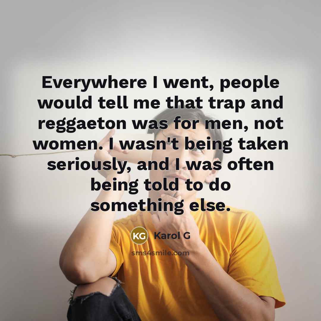 “Everywhere I went, people would tell me that trap and…” quote by Karol G