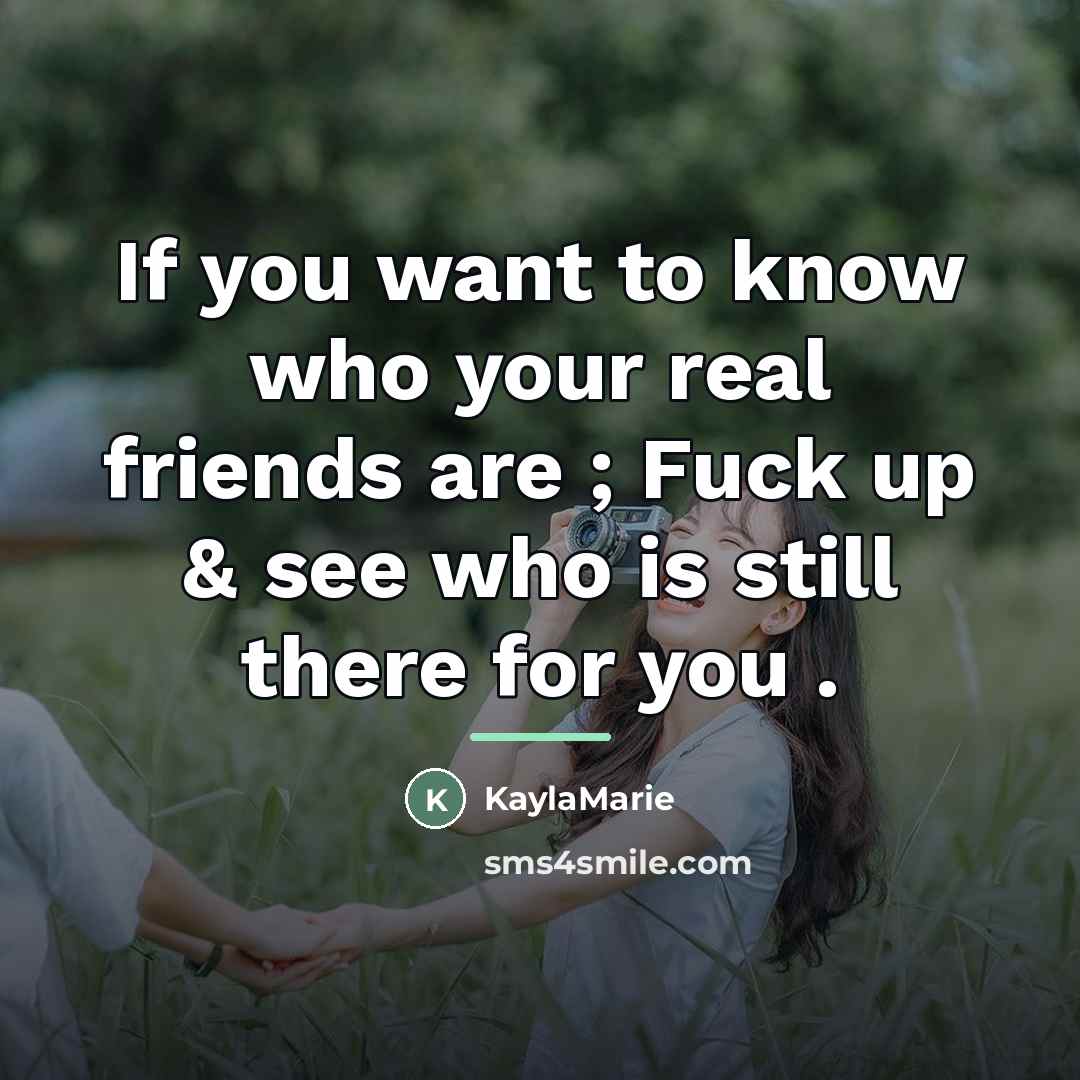 “If you want to know who your real friends are…” quote by KaylaMarie
