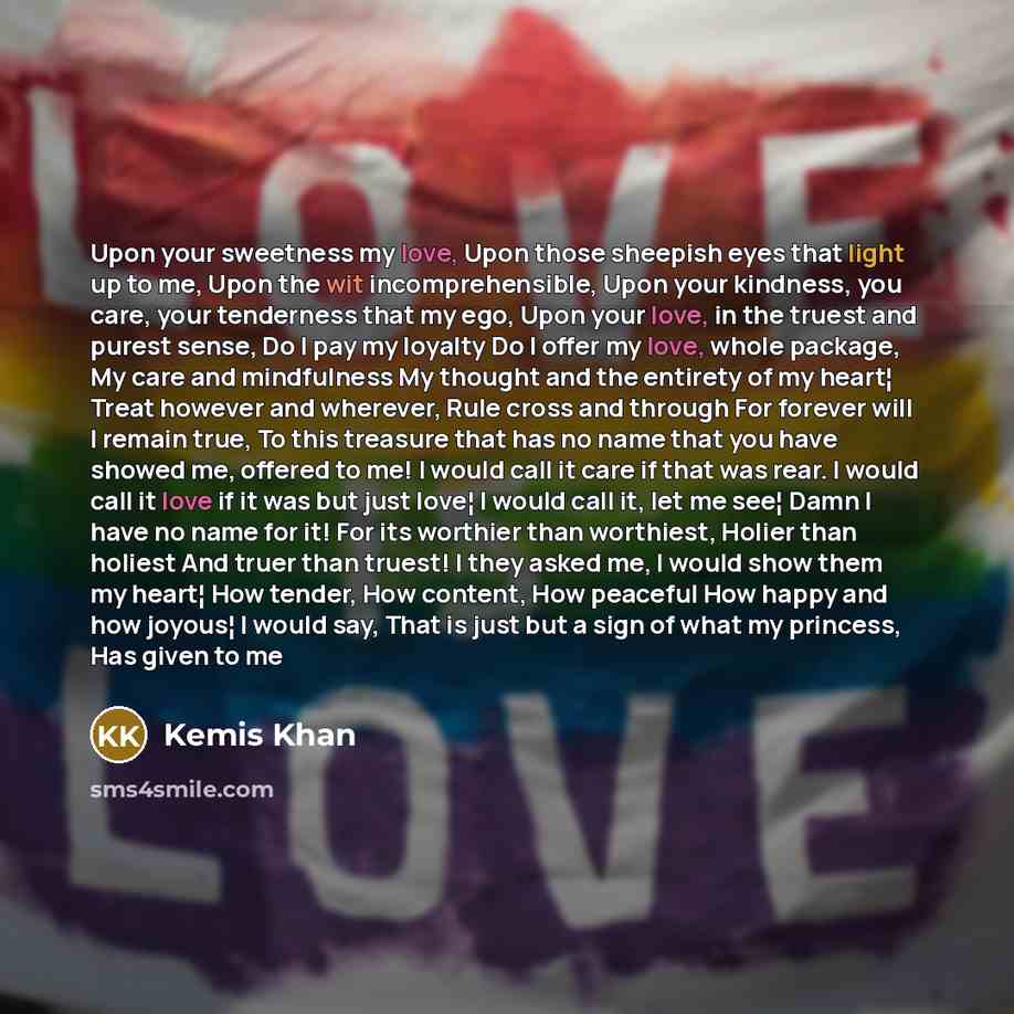 “Upon your sweetness my love, Upon those sheepish eyes that…” quote by Kemis Khan