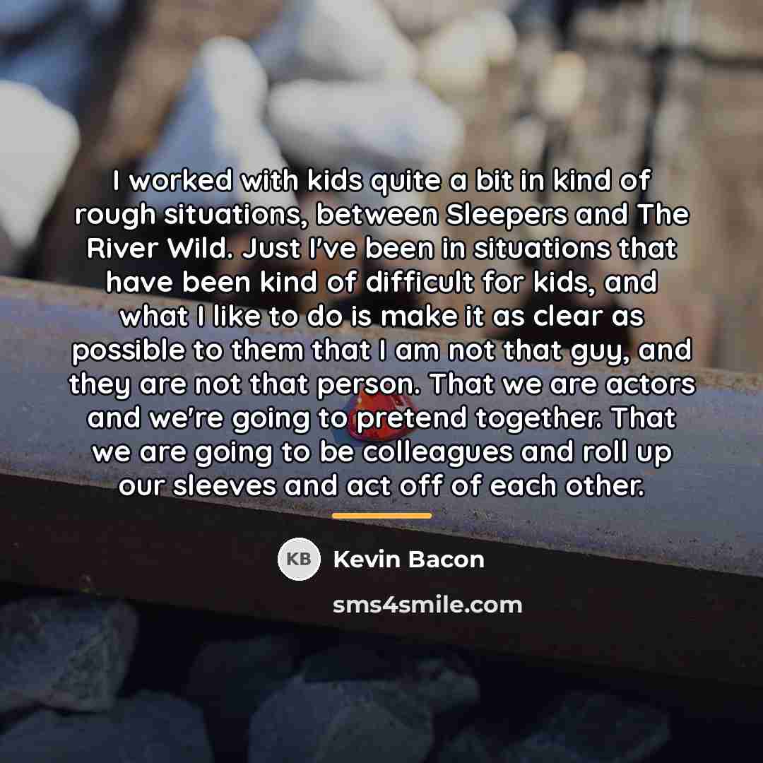 “I worked with kids quite a bit in kind of…” quote by Kevin Bacon