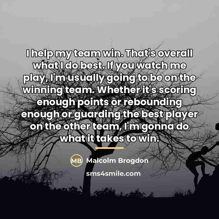 “I help my team win. That's overall what I do…” quote by Malcolm Brogdon