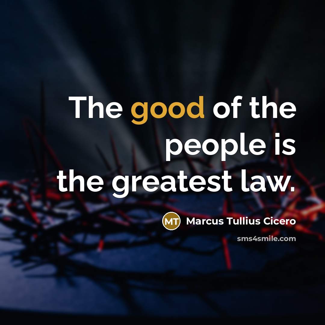 “The good of the people is the greatest law.…” quote by Marcus Tullius Cicero