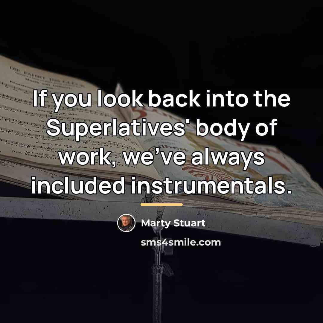 “If you look back into the Superlatives' body of work,…” quote by Marty Stuart