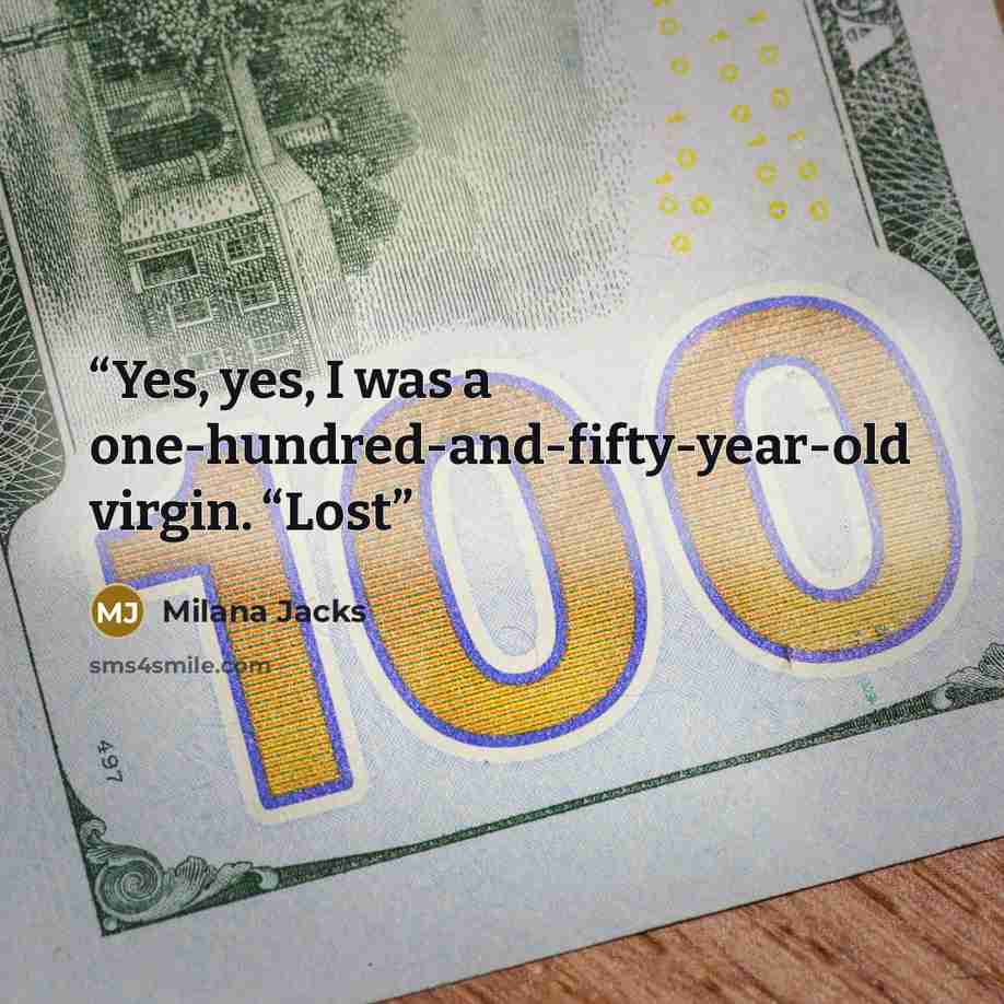 “Yes, yes, I was a one-hundred-and-fifty-year-old virgin. “Lost” quote by Milana Jacks