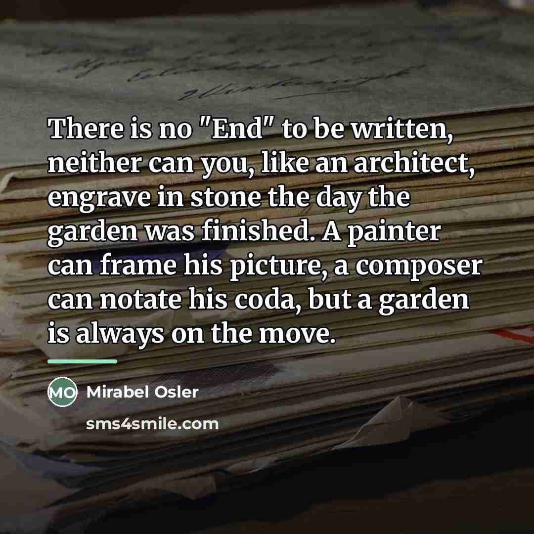 “There is no "End" to be written, neither can you,…” quote by Mirabel Osler