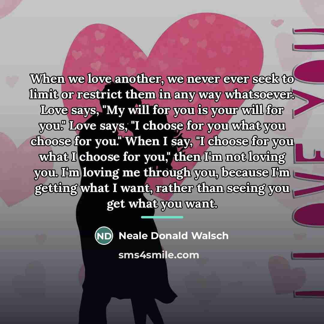 “When we love another, we never ever seek to limit…” quote by Neale Donald Walsch