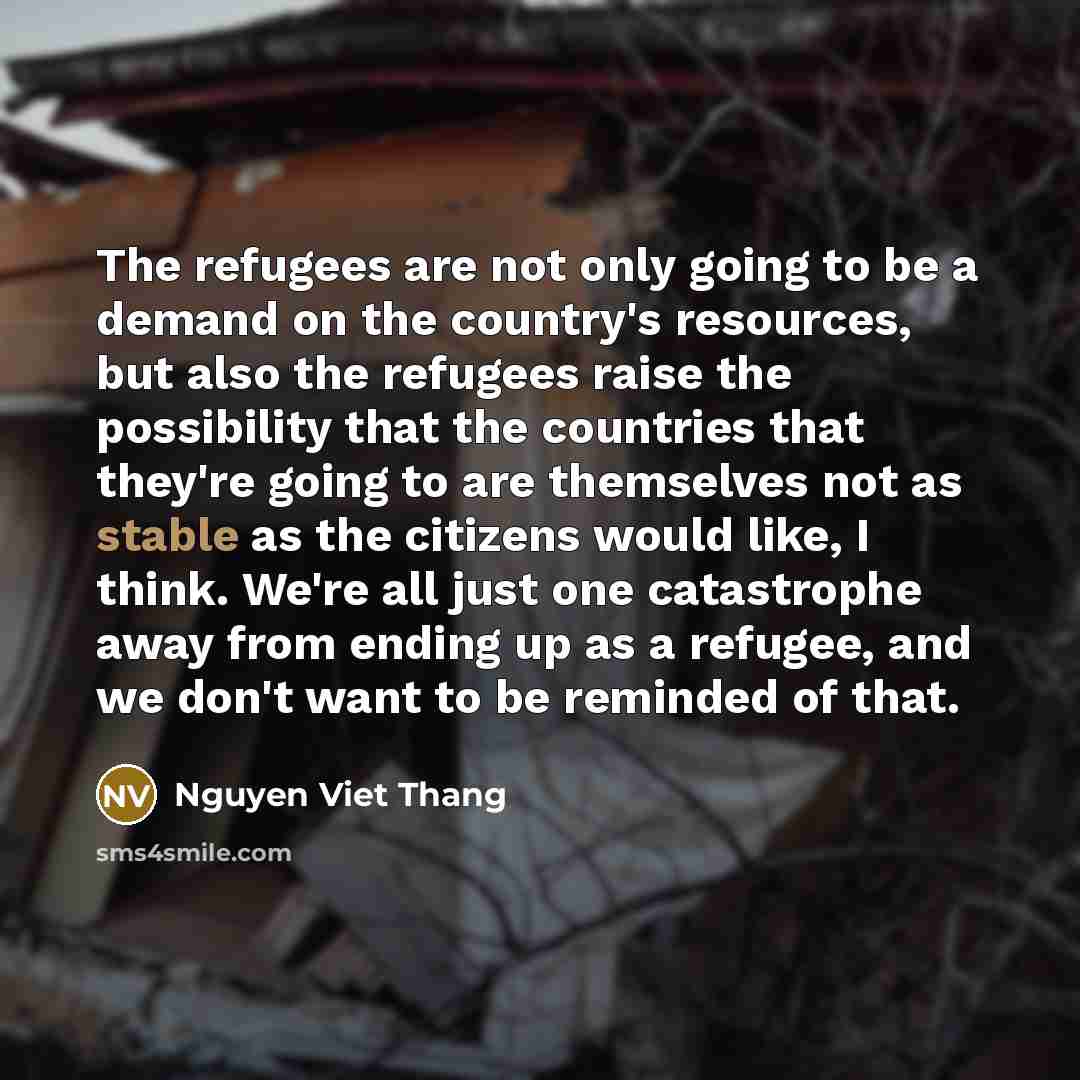 “The refugees are not only going to be a demand…” quote by Nguyen Viet Thang