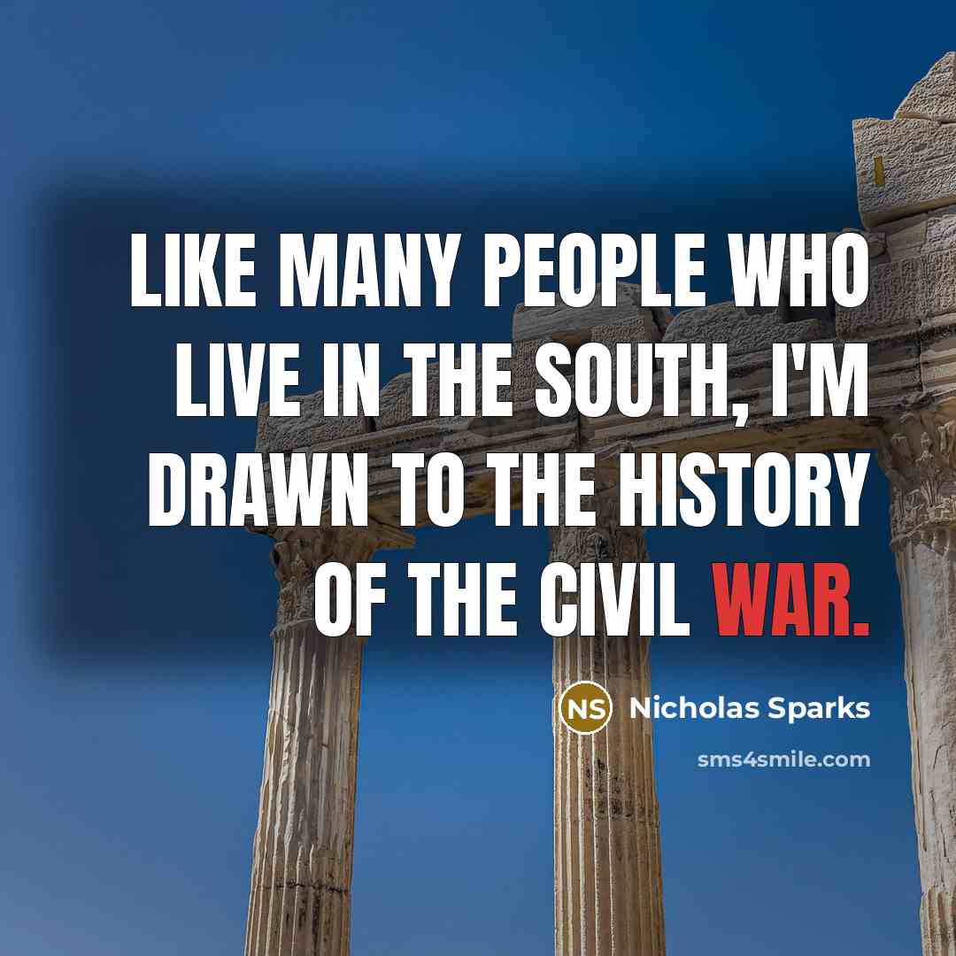 “Like many people who live in the South, I'm drawn…” quote by Nicholas Sparks