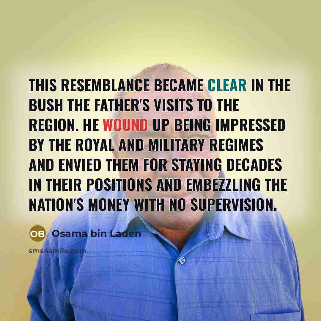 “This resemblance became clear in the Bush the father's visits…” quote by Osama bin Laden