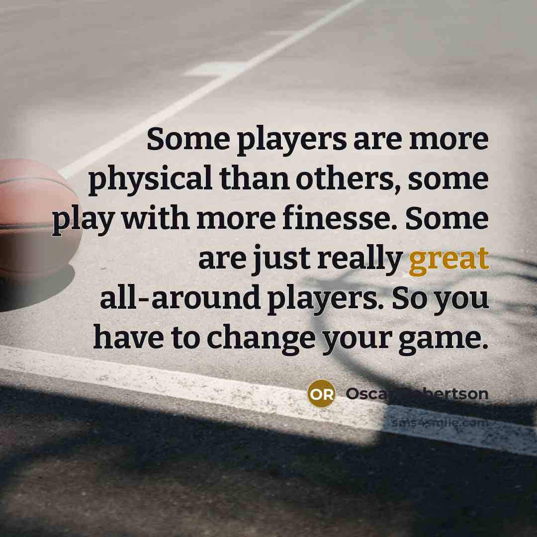 “Some players are more physical than others, some play with…” quote by Oscar Robertson