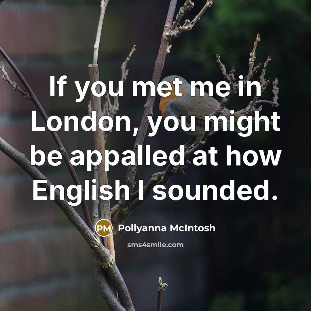 “If you met me in London, you might be appalled…” quote by Pollyanna McIntosh