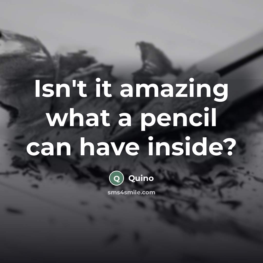 “Isn't it amazing what a pencil can have inside?…” quote by Quino