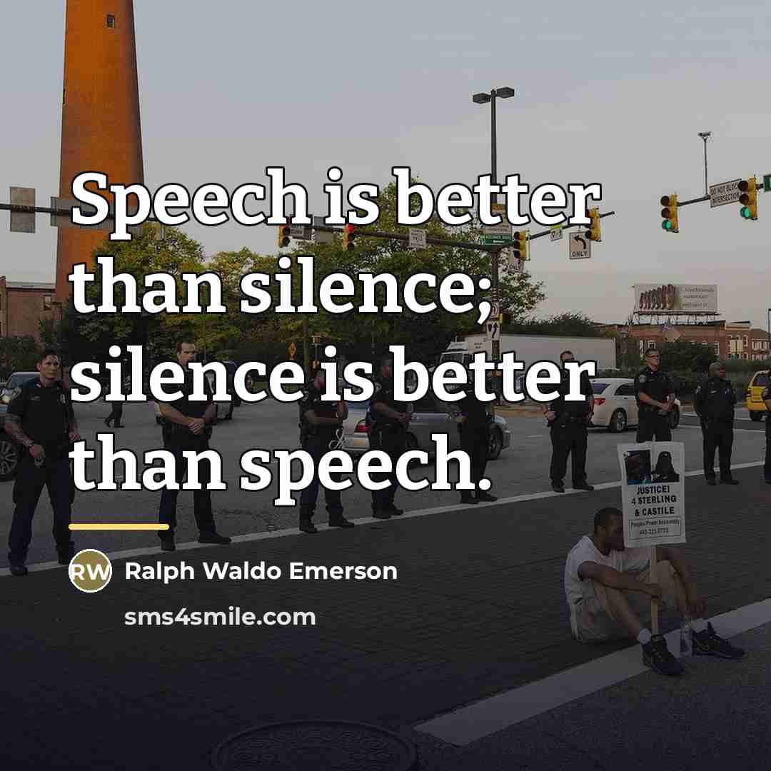 “Speech is better than silence; silence is better than speech.…” quote by Ralph Waldo Emerson