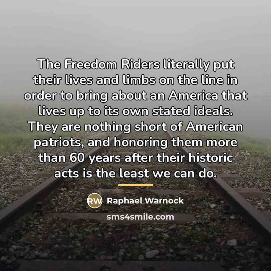“The Freedom Riders literally put their lives and limbs on…” quote by Raphael Warnock