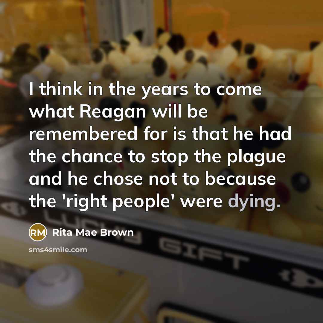 “I think in the years to come what Reagan will…” quote by Rita Mae Brown