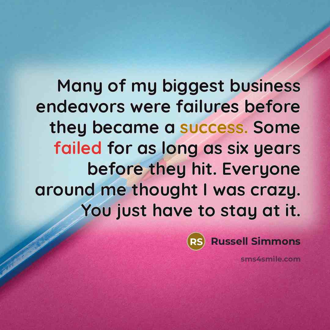 “Many of my biggest business endeavors were failures before they…” quote by Russell Simmons