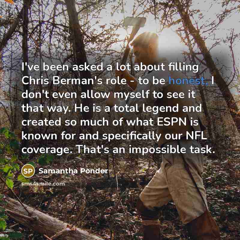 “I've been asked a lot about filling Chris Berman's role…” quote by Samantha Ponder