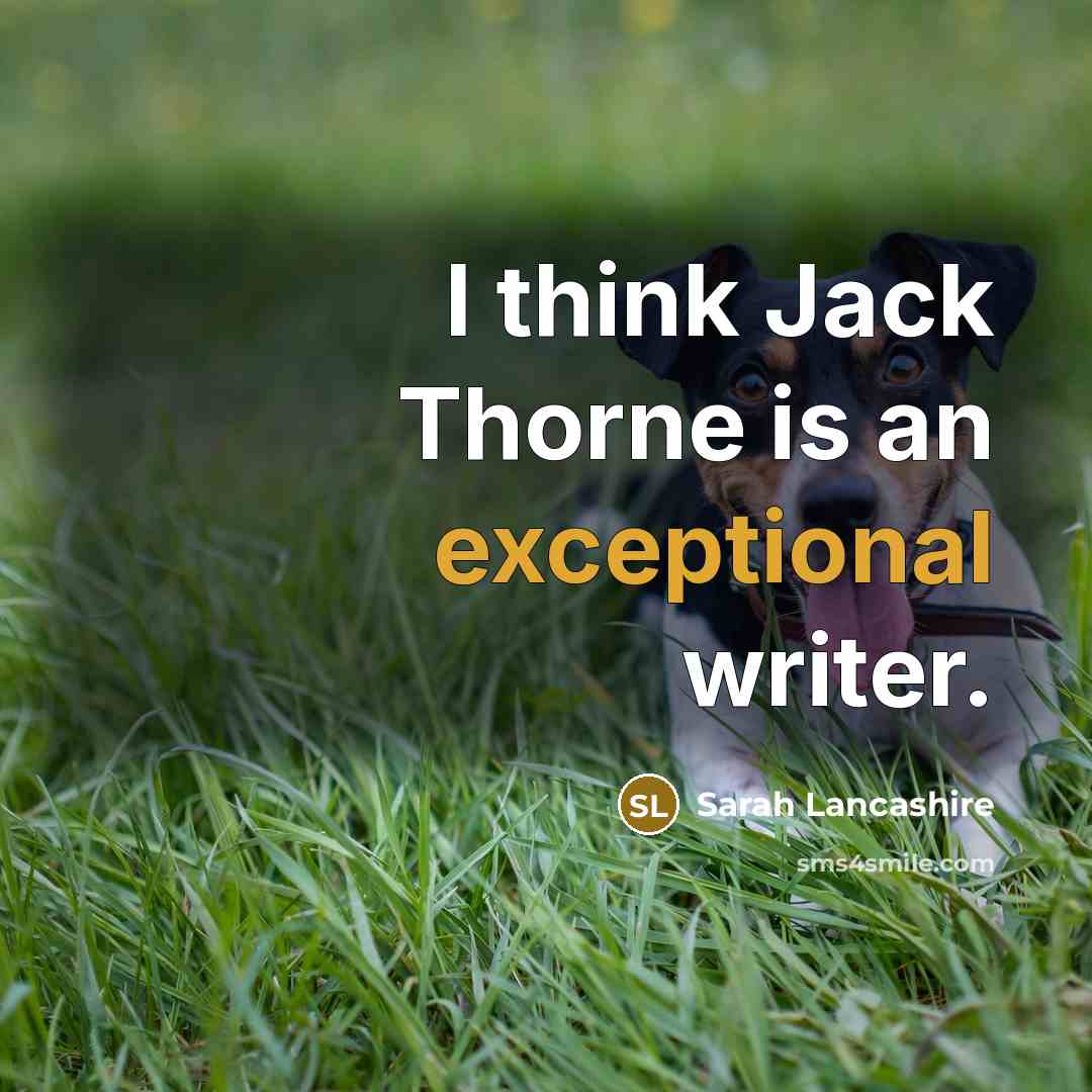 “I think Jack Thorne is an exceptional writer.” quote by Sarah Lancashire