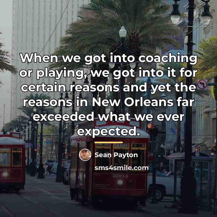 “When we got into coaching or playing, we got into…” quote by Sean Payton