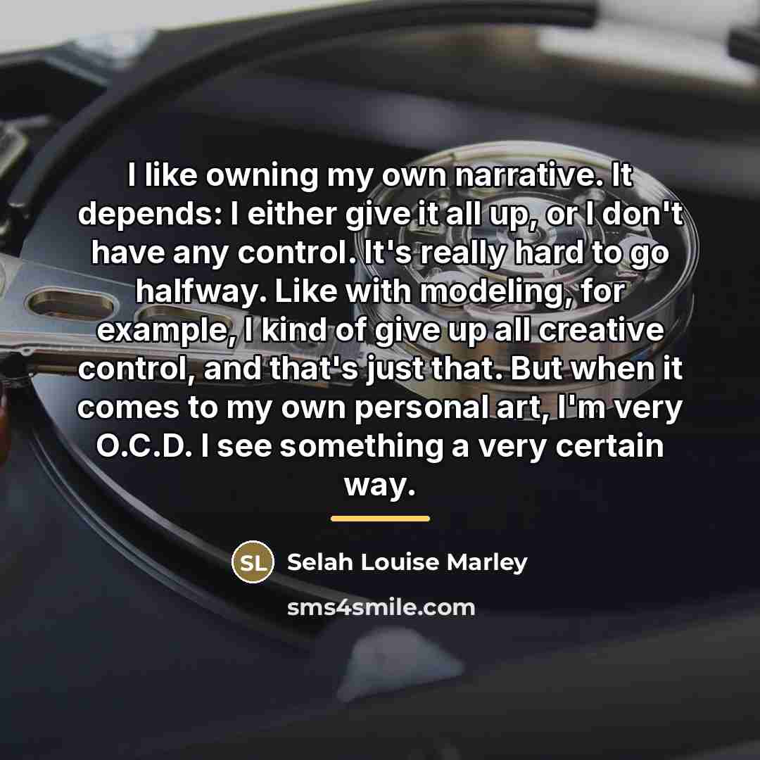 “I like owning my own narrative. It depends: I either…” quote by Selah Louise Marley