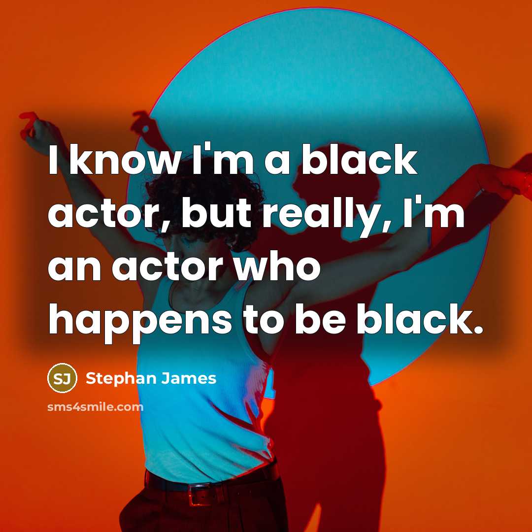 “I know I'm a black actor, but really, I'm an…” quote by Stephan James