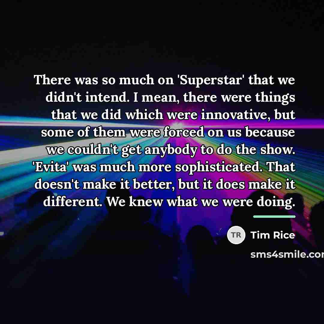 “There was so much on 'Superstar' that we didn't intend.…” quote by Tim Rice