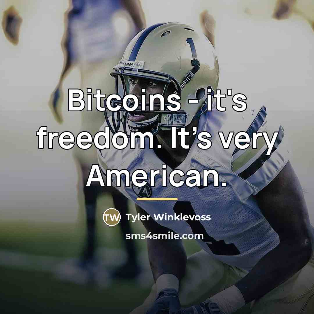 “Bitcoins - it's freedom. It's very American.…” quote by Tyler Winklevoss