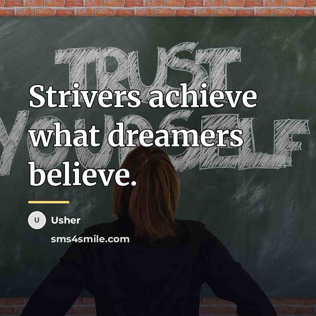 “Strivers achieve what dreamers believe.…” quote by Usher