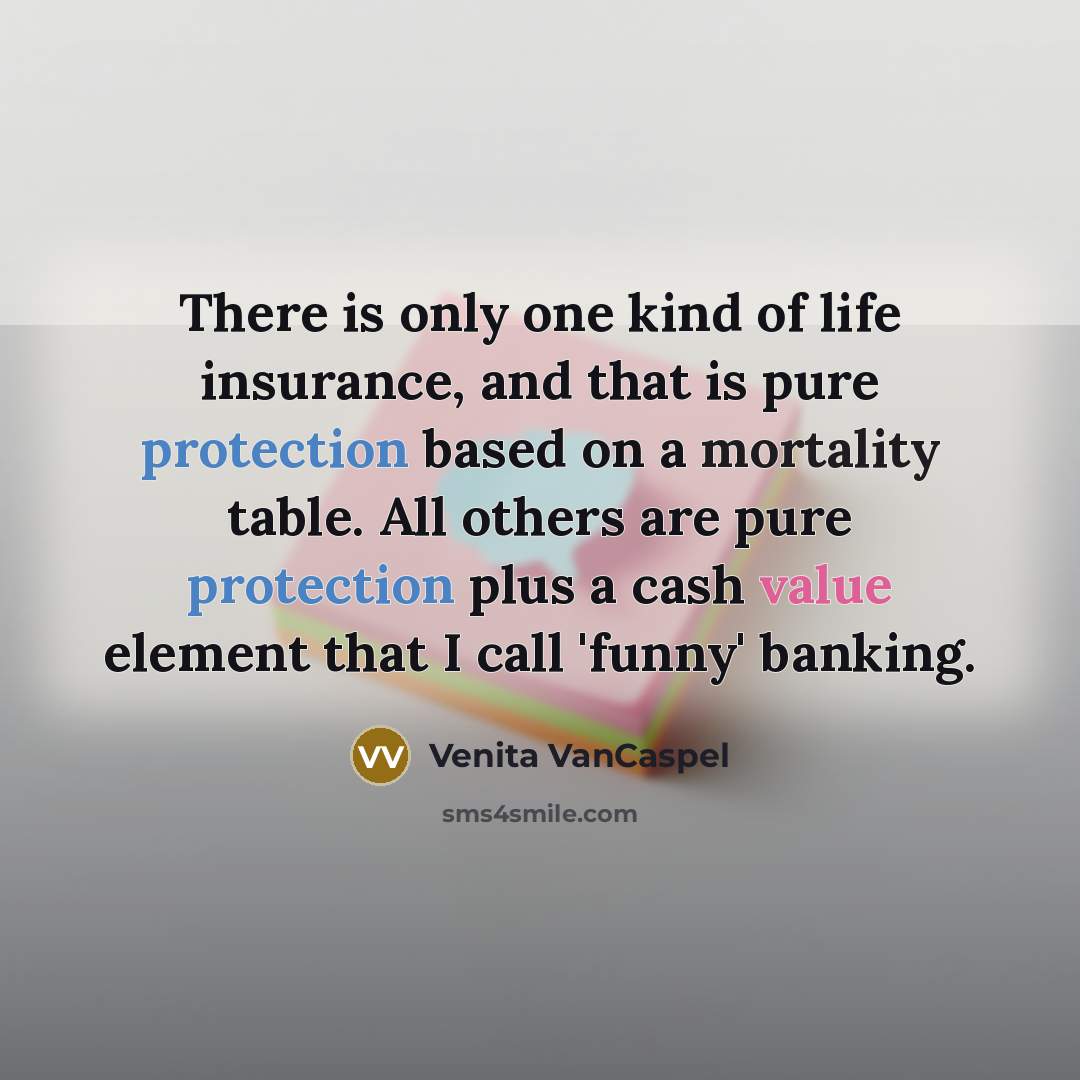 “There is only one kind of life insurance, and that…” quote by Venita VanCaspel