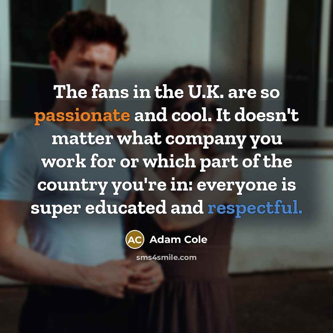 “The fans in the U.K. are so passionate and cool.…” quote by Adam Cole