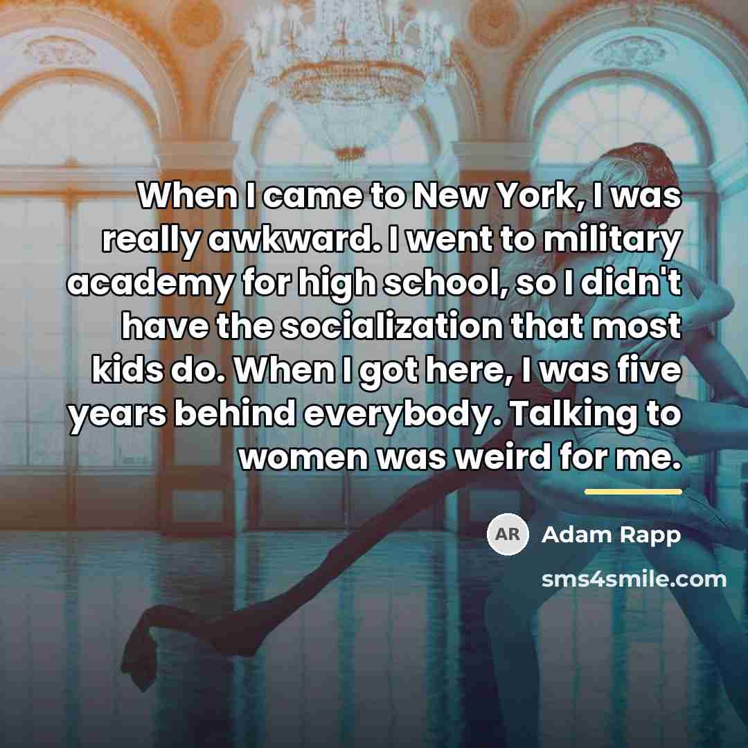 “When I came to New York, I was really awkward.…” quote by Adam Rapp