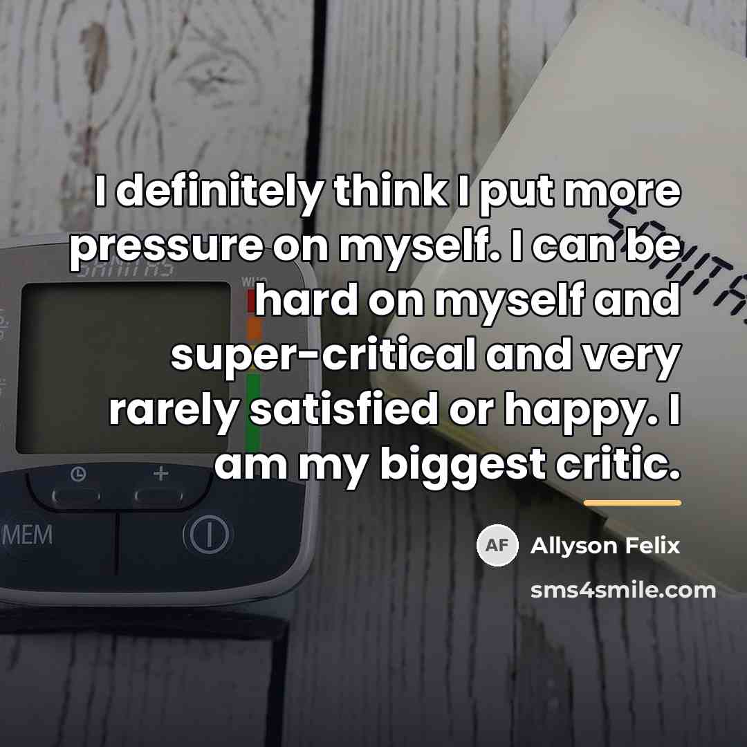 “I definitely think I put more pressure on myself. I…” quote by Allyson Felix