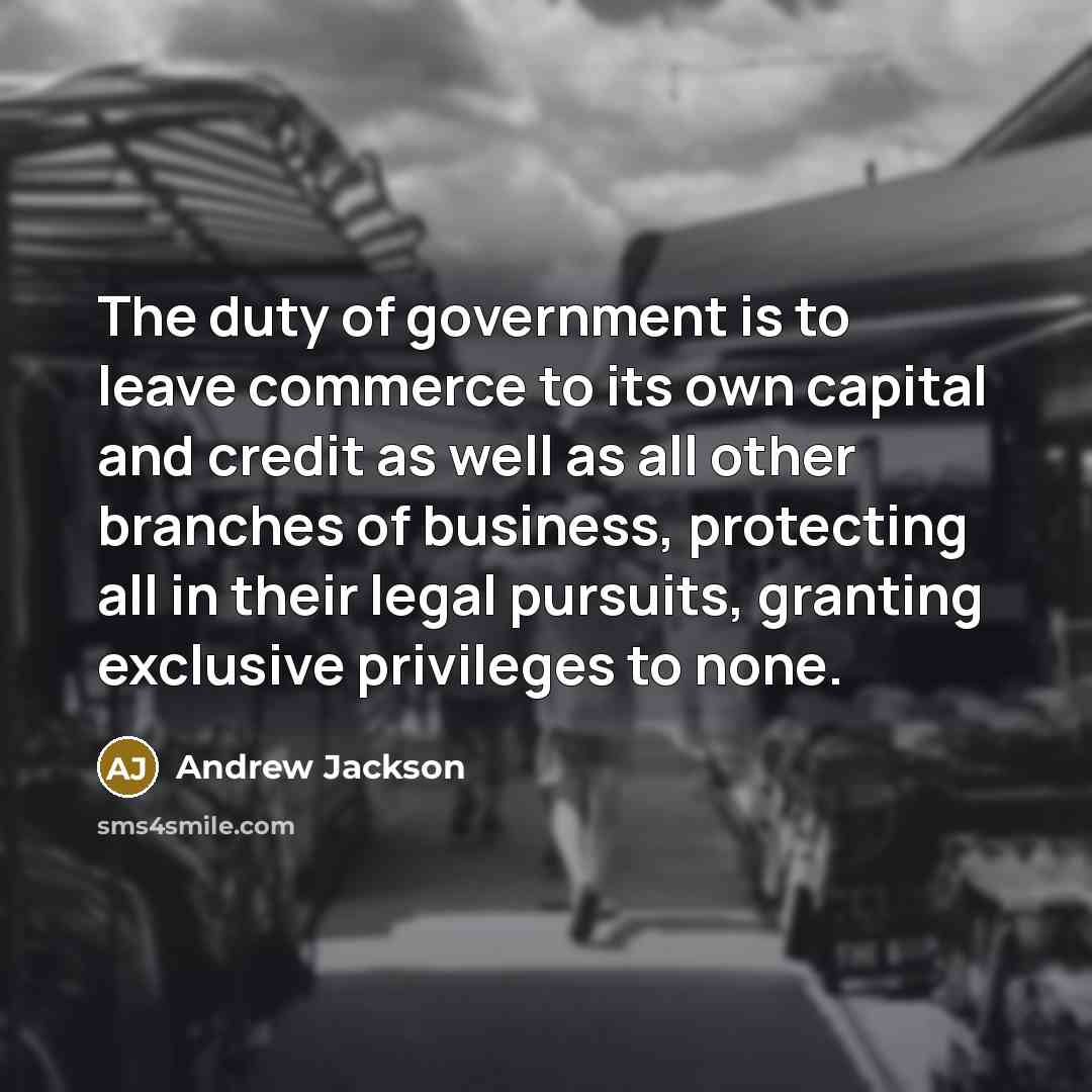 “The duty of government is to leave commerce to its…” quote by Andrew Jackson