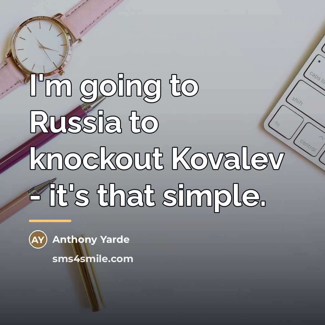“I'm going to Russia to knockout Kovalev - it's that…” quote by Anthony Yarde