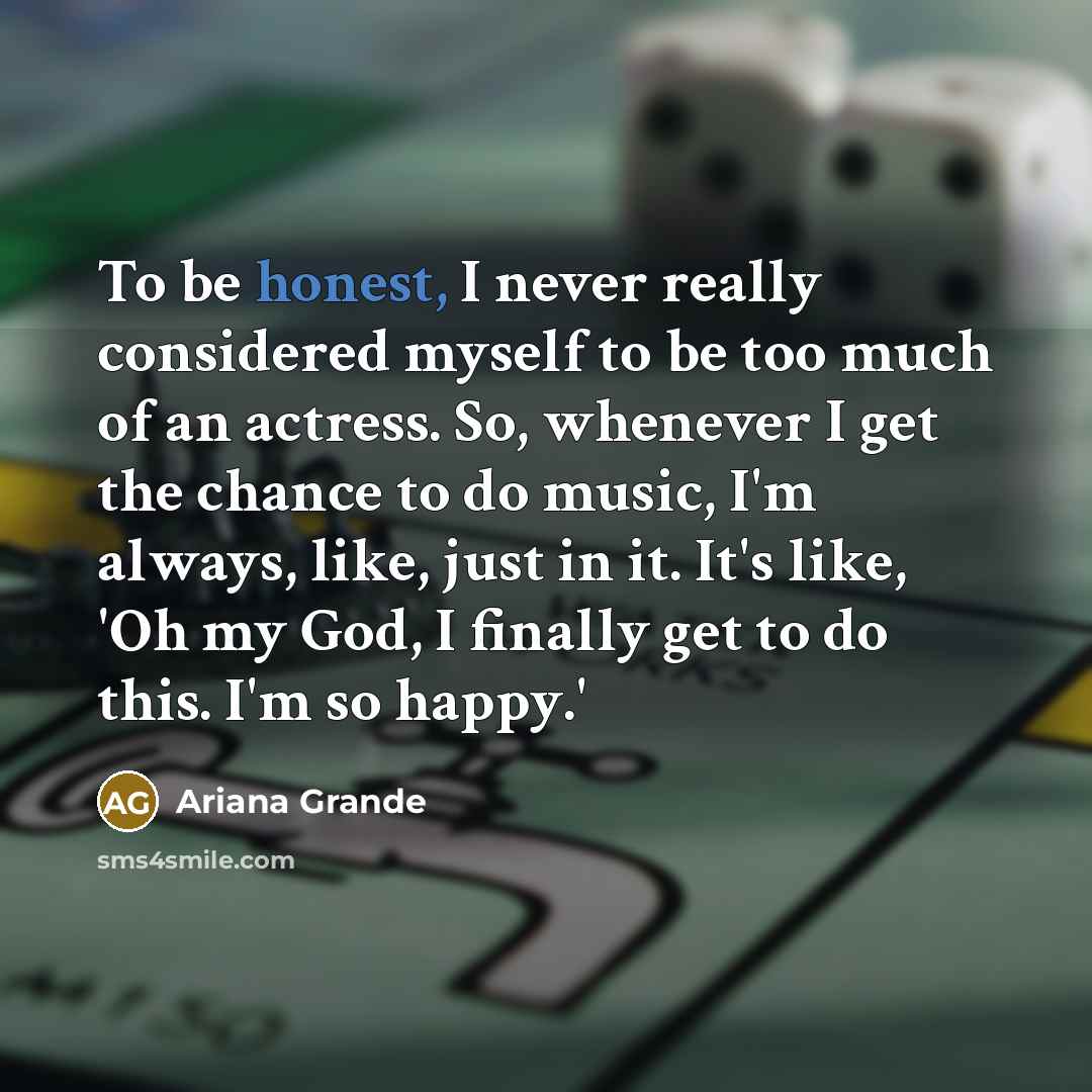 “To be honest, I never really considered myself to be…” quote by Ariana Grande