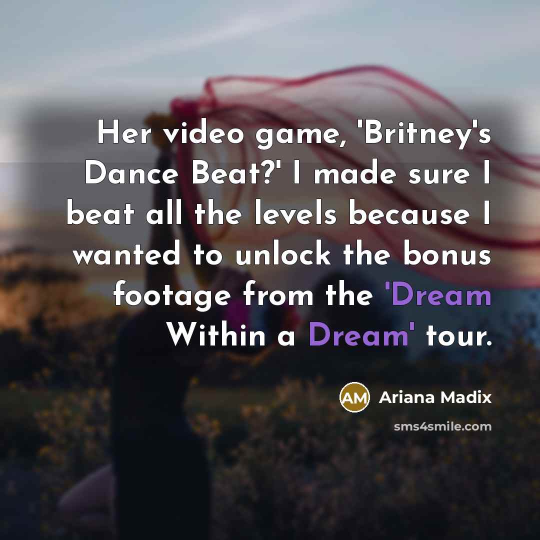 “Her video game, 'Britney's Dance Beat?' I made sure I…” quote by Ariana Madix