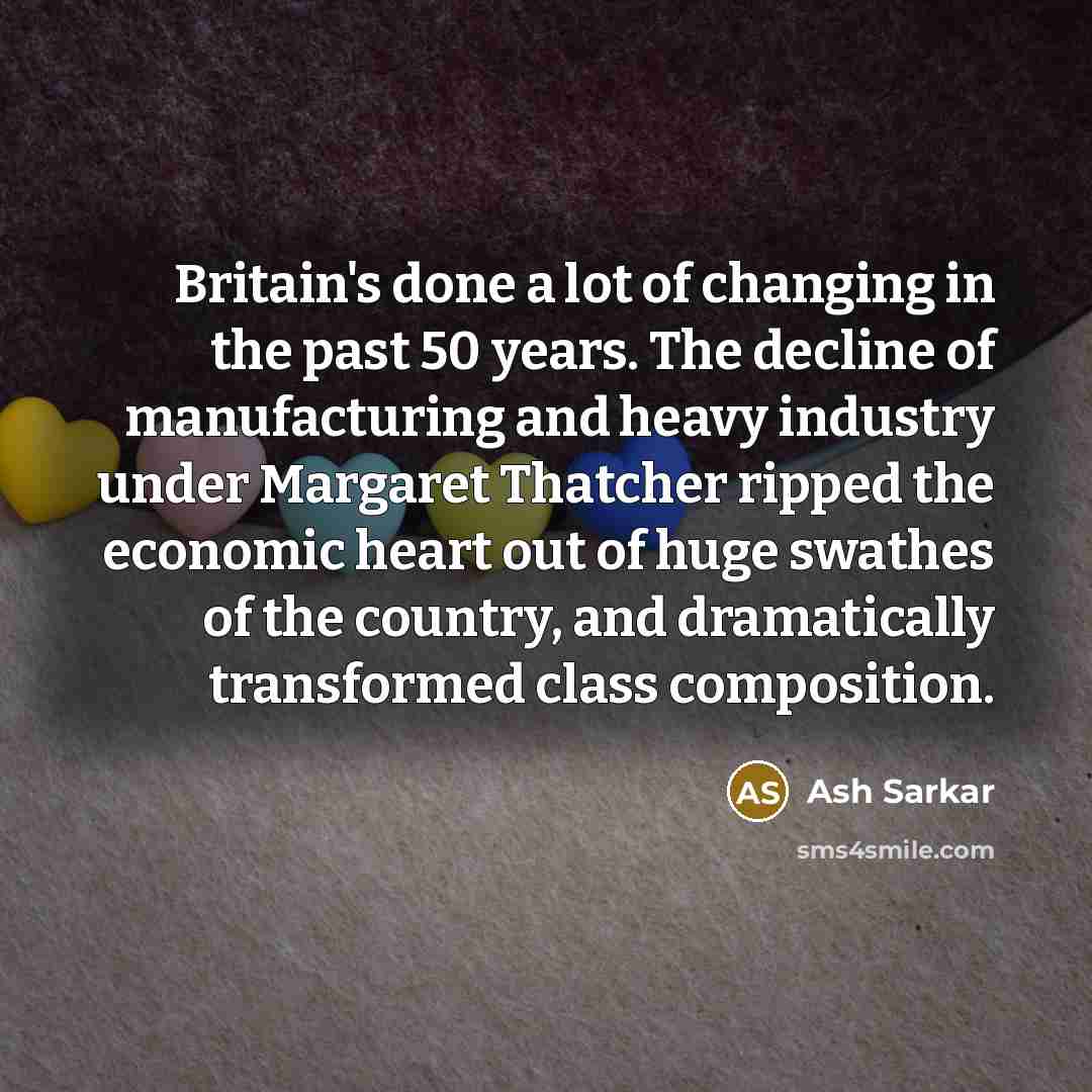 “Britain's done a lot of changing in the past 50…” quote by Ash Sarkar