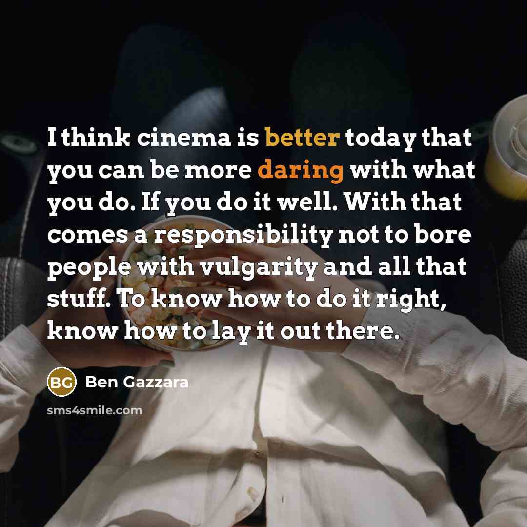 “I think cinema is better today that you can be…” quote by Ben Gazzara