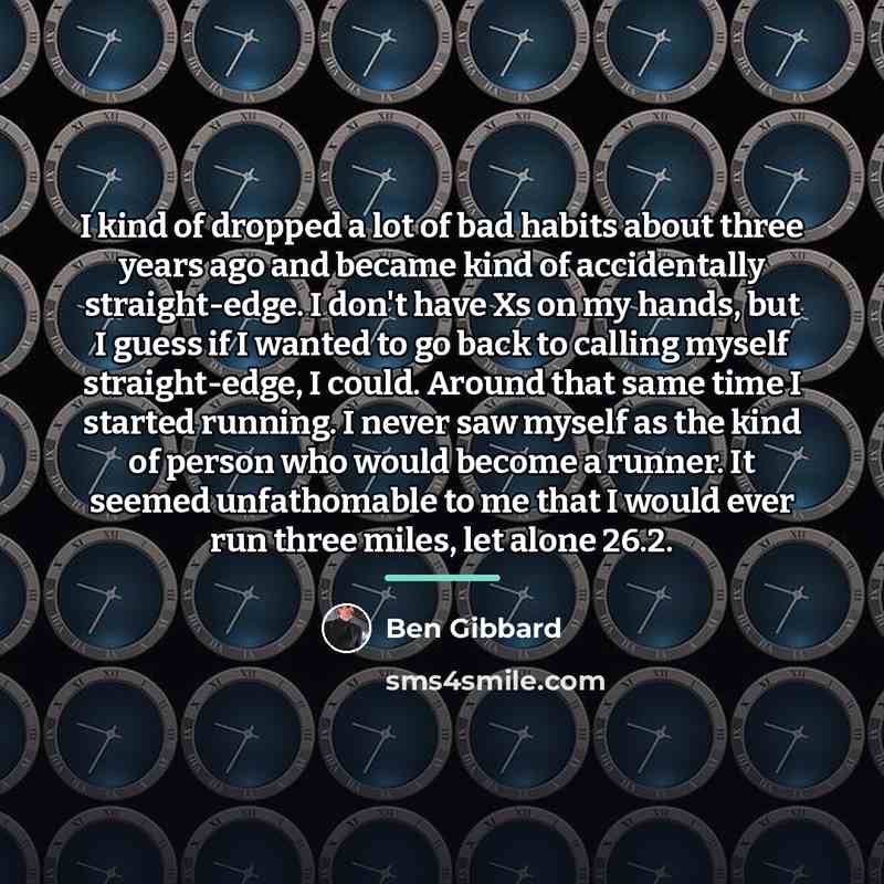 “I kind of dropped a lot of bad habits about…” quote by Ben Gibbard