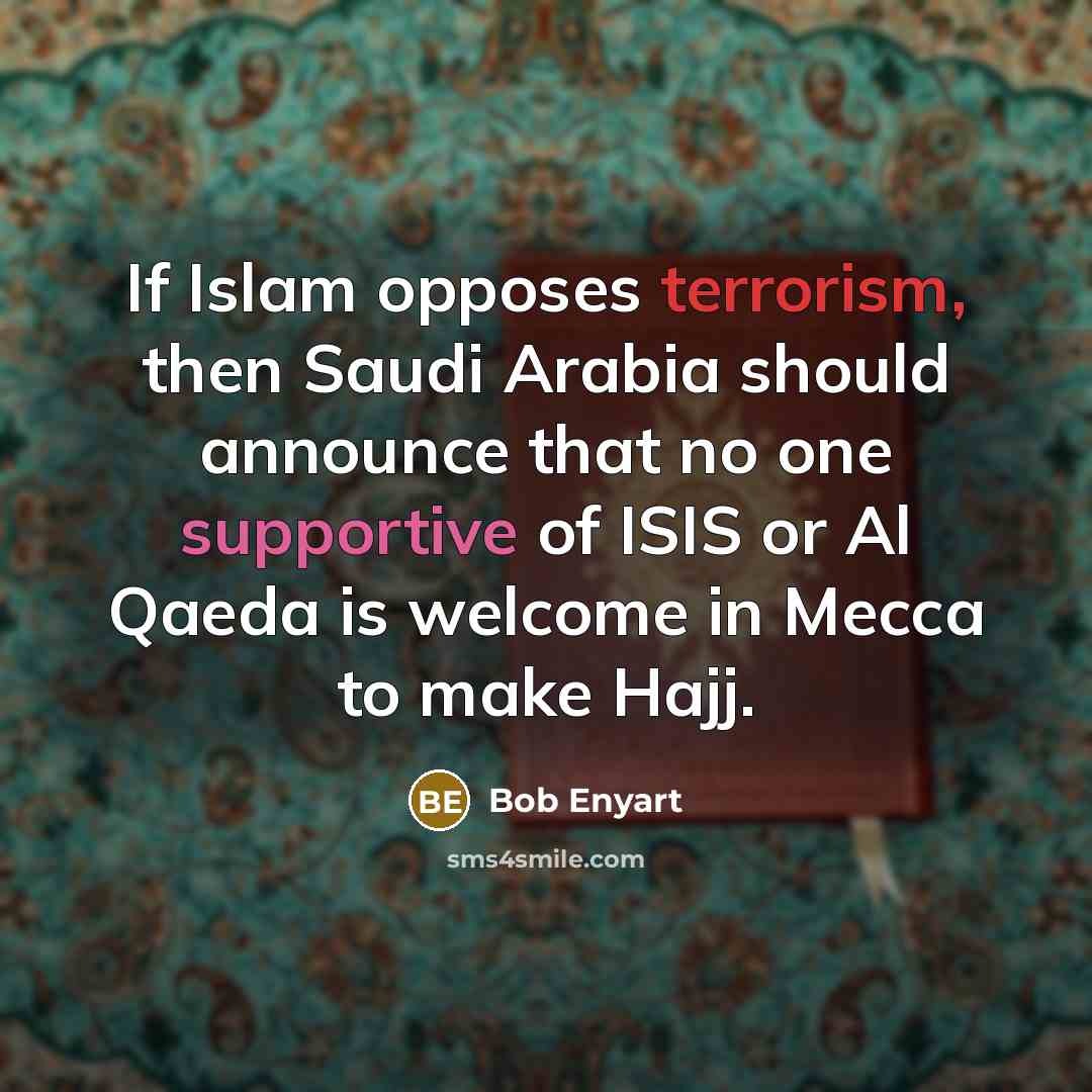 “If Islam opposes terrorism, then Saudi Arabia should announce that…” quote by Bob Enyart